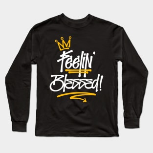 Feelin&#39; Blessed Graffiti Tag Style Reggae Long Sleeve T-Shirt